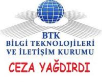 BTK’DAN 11 ŞİRKETE CEZA