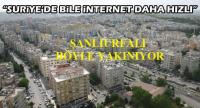 ŞANLIURFALI:SURİYEDE BİLE İNTERNET DAHA HIZLI