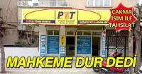 MAHKEME SAHTE PTT&acute;YE DUR DEDİ