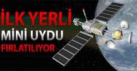 İLK YERLİ MİNİ UYDU BUGÜN FIRLATILIYOR