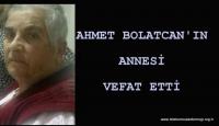 AHMET BOLATCAN´IN ANNESİ VEFAT ETTİ