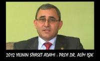 2012 YILININ SİYASET ADAMI:Prof.Dr. ALİM IŞIK