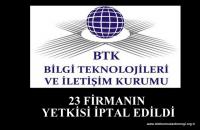 BTK 23 FİRMANIN YETKİSİNİ İPTAL ETTİ