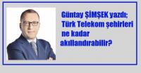 TELEKOM ŞEHİRLERİ NE KADAR AKILLANDIRABİLİR?