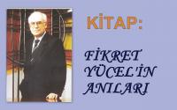 BİR KİTAP :FİKRET YÜCEL’İN ANILARI