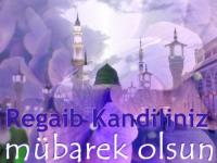 REGAİP KANDİLİNİZ KUTLU OLSUN