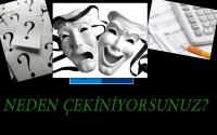 NEDEN ÇEKİNİYORSUNUZ?