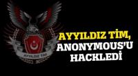 AYYILDIZ TİM ANONYMOUS&acute;U HACKLEDİ