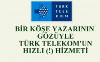 TELEKOM’UN HIZLI(!) HİZMETİ