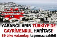 89 ÜLKE VATANDAŞI MÜLK SAHİBİ!