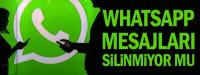 WHATSAPP MESAJLARI SİLİNMİYOR MU