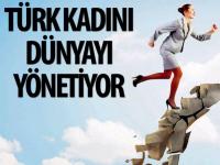 TÜRK KADINI DÜNYAYI YÖNETİYOR