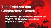 TÜRK TELEKOM&acute;DAN GİRİŞİMCİLERE DESTEK