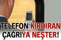 TELEFON KIRDIRAN ‘ÇAĞRI’YA NEŞTER!