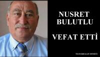 NUSRET BULUTLU VEFAT ETTİ