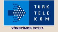 TÜRK TELEKOM YÖNETİMİNDE İSTİFA