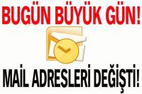 MAİL ADRESLERİ DEĞİŞTİ!