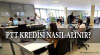 PTT KREDİSİ NASIL ALINIR?