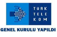 TÜRK TELEKOM A.Ş. GENEL KURULU YAPILDI