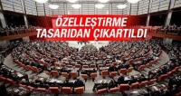 ÖZELLEŞTİRME TORBADAN ÇIKARILDI!