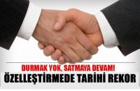 ÖZELLEŞTİRMEDE TARİHİ REKOR