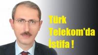 TÜRK TELEKOM’DA İSTİFA