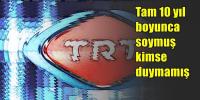 HUKUK MÜŞAVİRİ TRT´NİN 50MİLYONUNU ÇALMIŞ