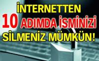 İNTERNETTEN 10 ADIMDA ADINIZI SİLİN!