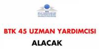 BTK 45 UZMAN YARDIMCISI ALIYOR