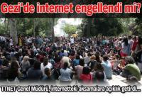 GEZİ´DE İNTERNET ENGELLENDİ Mİ?