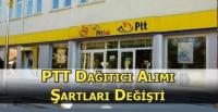 PTT DAĞITICI ALIMI ŞARTLARINI DEĞİŞTİRDİ