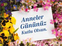 BÜTÜN ANNELERİMİZİN GÜNÜ KUTLU OLSUN