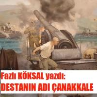 DESTANIN ADI:ÇANAKKALE