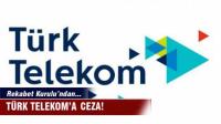REKABET KURULU’NDAN TÜRK TELEKOM’A CEZA