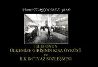 TELEFONUN ÜLKEMİZE GİRİŞİNİN KISA ÖYKÜSÜ 