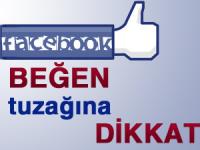 FACEBOOK'TA  BEĞEN TUZAĞI