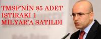 TMSF’NİN 85 ADET İŞTİRAKİ 1 MİLYAR’A SATILDI