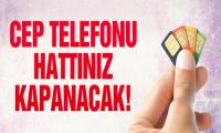 TELEFON HATTINIZ HER AN KAPATILABİLİR!