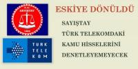 TÜRK TELEKOM SAYIŞTAY DENETİMİNİN DIŞINDA 