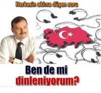 BİRİLERİNE TELEFONLARI DİNLEMEK SERBEST Mİ?