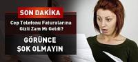 CEP FATURALARINA GİZLİ ZAM MI GELDİ?