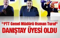 PTT GENEL MÜDÜRÜ DANIŞTAY ÜYESİ OLDU