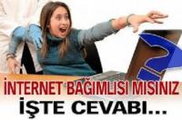 KiMLER İNTERNET BAĞIMLISI iŞTE CEVABI