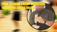 TÜRK TELEKOM SPOR KULÜBÜNDE CİNSEL TACİZ