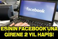 EŞİNİN FACEBOOK´UNA GİRENE 2 YIL HAPİS!