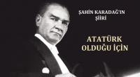 ATATÜRK OLDUĞU İÇİN
