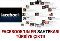 FACEBOOK´UN EN ´SAHTE´KARI TÜRKİYE ÇIKTI