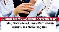 GÖREVDEN ALINAN MEMURLARIN DAĞILIMI!