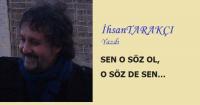 SEN O SÖZ OL, O SÖZ DE SEN…