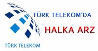 TÜRK TELEKOM´DA HALKA ARZ!